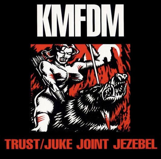 KMFDM – Trust / Juke Joint Jezebel
