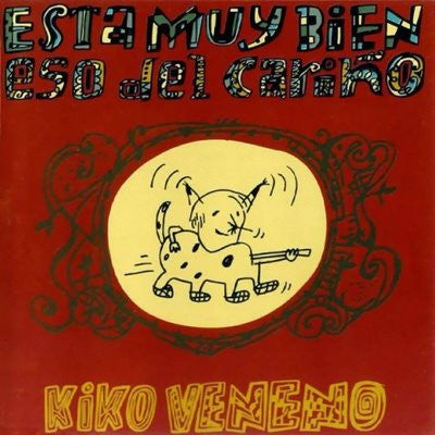 Kiko Veneno - Está Muy Bien Eso Del Cariño