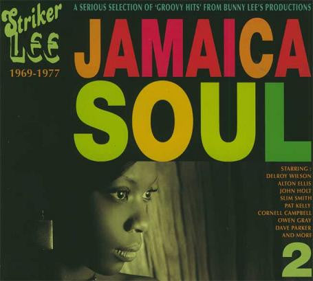 Striker Lee - Jamaica Soul 2 (A Serious Selection Of 'Groovy Hits' From Bunny Lee's Productions)