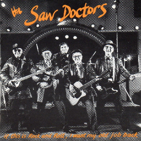 The Saw Doctors – If This Is Rock And Roll, I Want My Old Job Back