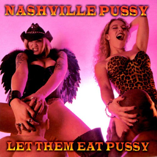 Nashville Pussy – Let Them Eat Pussy