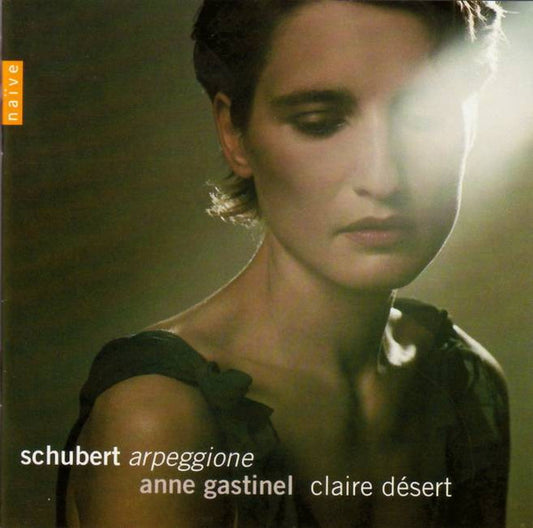Schubert - Anne Gastinel, Claire Désert – Arpeggione