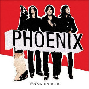 Phoenix – It's Never Been Like That