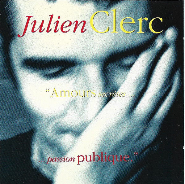 Julien Clerc ‎– 'Amours Secrètes... ...Passion Publique.'