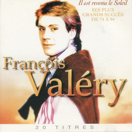 François Valéry – Il Est Revenu Le Soleil - Ses Plus Grands Succès De 74 À 94