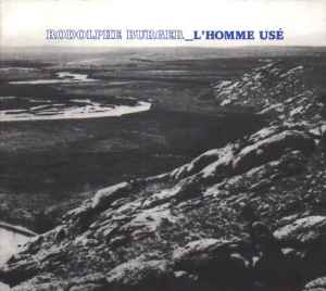 Rodolphe Burger – L'Homme Usé