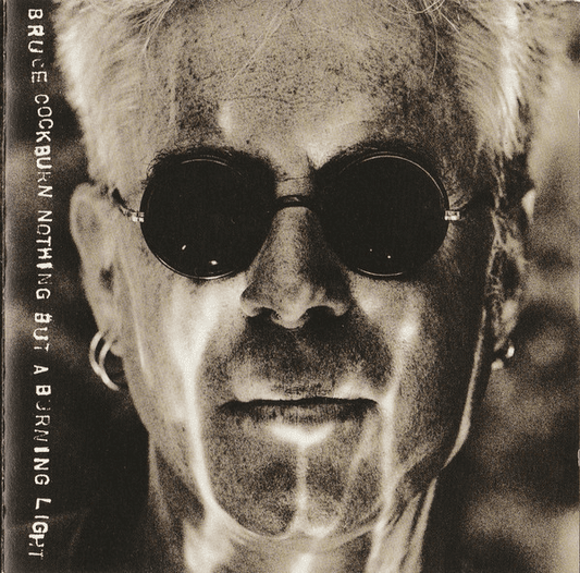 Bruce Cockburn – Nothing But A Burning Light