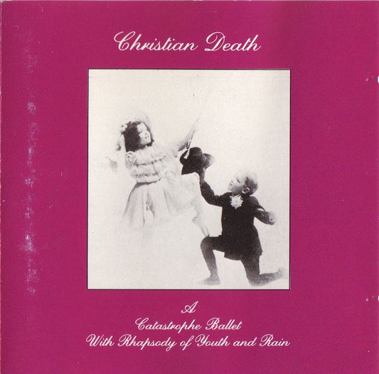 Christian Death A Catastrophe Ballet With Rhapsody Of Youth And Rain