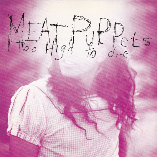 Meat Puppets – Too High To Die