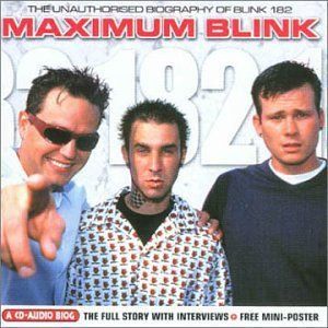 Blink-182 – Maximum Blink (The Unauthorised Biography Of Blink 182)