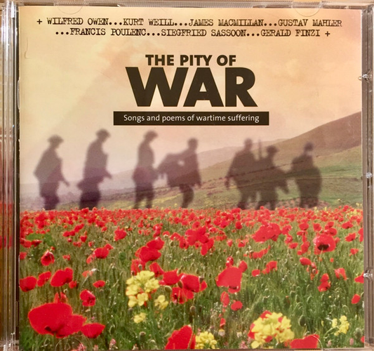 Sally Matthews, Iain Burnside, Mark Padmore, Christopher Maltman, Roger Vignoles, Simon Russell Beale, Anne Allen – The Pity Of War Songs And Poems Of Wartime Suffering