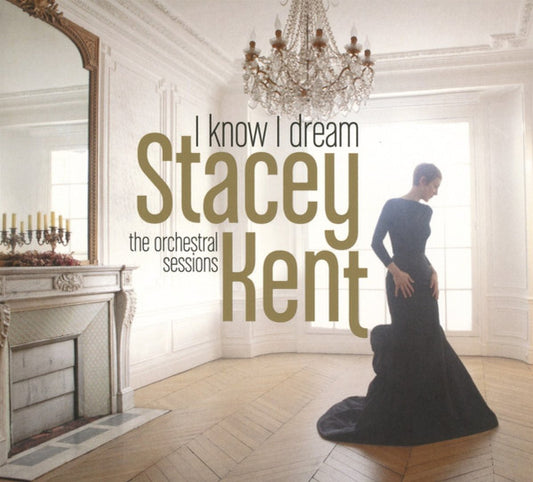 Stacey Kent – I Know I Dream: The Orchestral Sessions