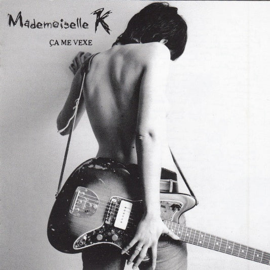 Mademoiselle K – Ça Me Vexe