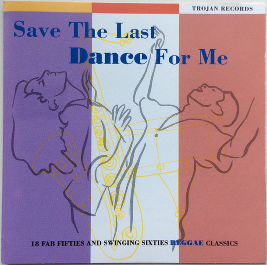 Save The Last Dance For Me (18 Fab Fifties And Swinging Sixties Reggae Classics)