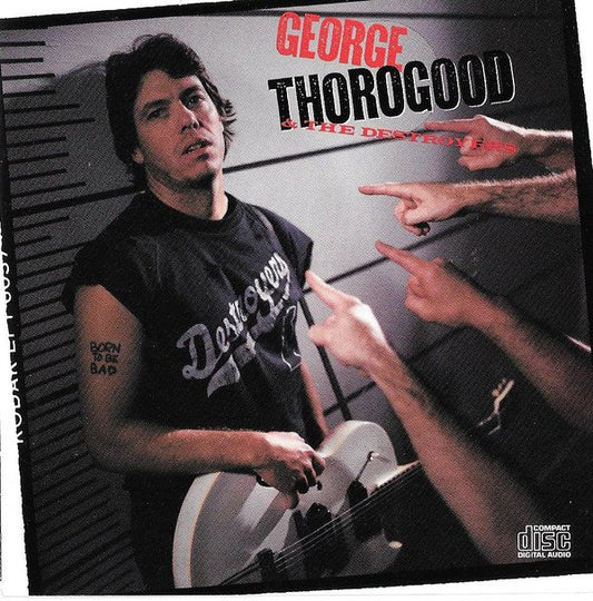 George Thorogood & The Destroyers  Born To Be Bad