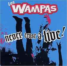 Les Wampas – Never Trust A Live