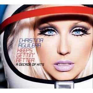 Christina Aguilera – Keeps Gettin' Better: A Decade Of Hits