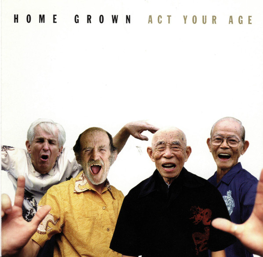 Home Grown – Act Your Age