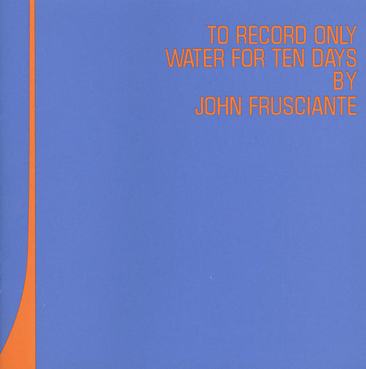John Frusciante – To Record Only Water For Ten Days
