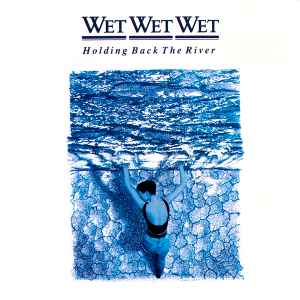 Wet Wet Wet – Holding Back The River