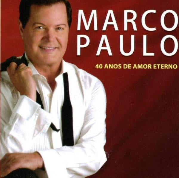 Marco Paulo – 40 Anos De Amor Eterno