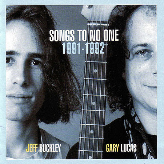 Jeff Buckley & Gary Lucas Songs To No One 1991-1992