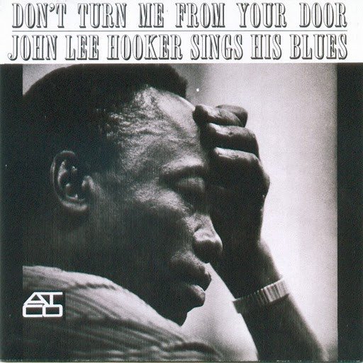 John Lee Hooker Don't Turn Me From Your Door John Lee Hooker Sings His Blues