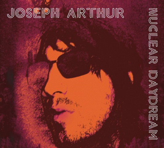 Joseph Arthur Nuclear Daydream