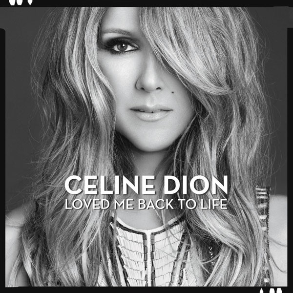 Celine Dion – Loved Me Back To Life