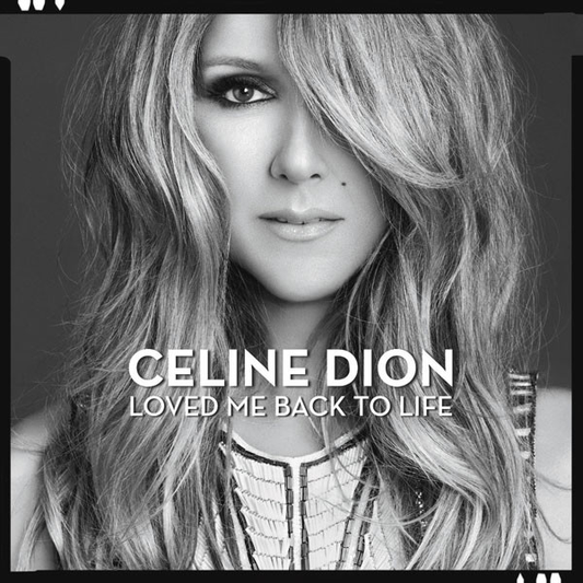 Celine Dion – Loved Me Back To Life