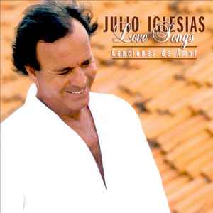 Julio Iglesias – Love Songs (Canciones De Amor)