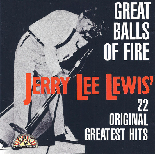 Jerry Lee Lewis – Great Balls Of Fire - Jerry Lee Lewis' 22 Original Greatest Hits