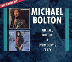 Michael Bolton – Michael Bolton + Everybody's Crazy