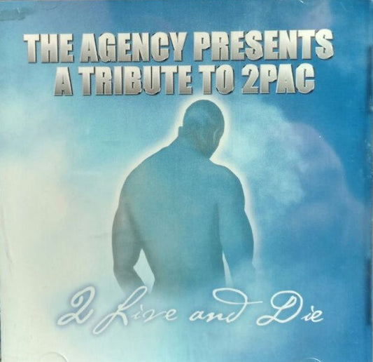 The Agency Presents A Tribute To 2Pac - 2 Live And Die