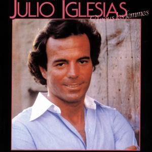 Julio Iglesias – A Vous Les Femmes