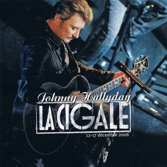 Johnny Hallyday – La Cigale - 12-17 Décembre 2006