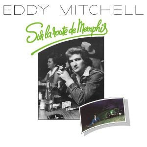 Eddy Mitchell Sur La Route De Memphis