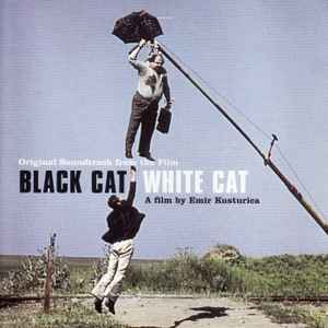Dr. Nelle Karajlic, Vojislav Aralica & Dejan Sparavalo – (Original Soundtrack From The Film) Black Cat White Cat