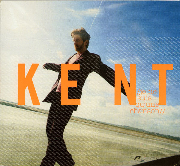 Kent – Je Ne Suis Qu'Une Chanson