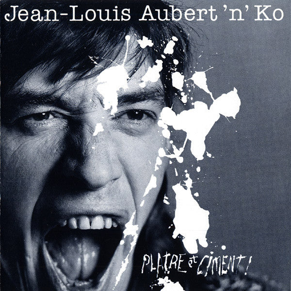 Jean-Louis Aubert'n'Ko – Plâtre Et Ciment !