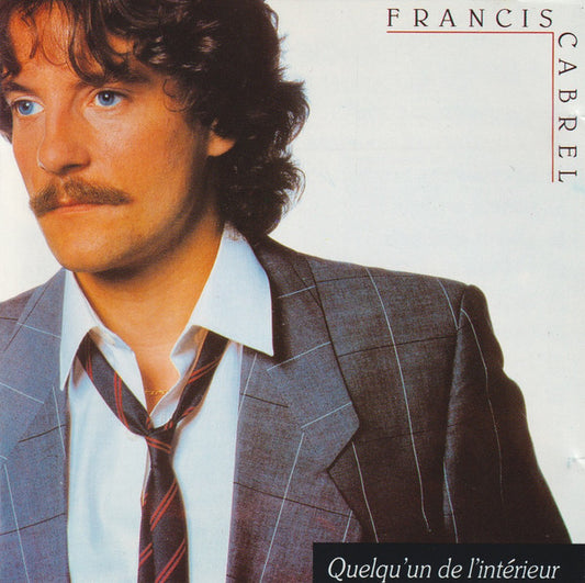 Francis Cabrel – Quelqu'un De L'intérieur