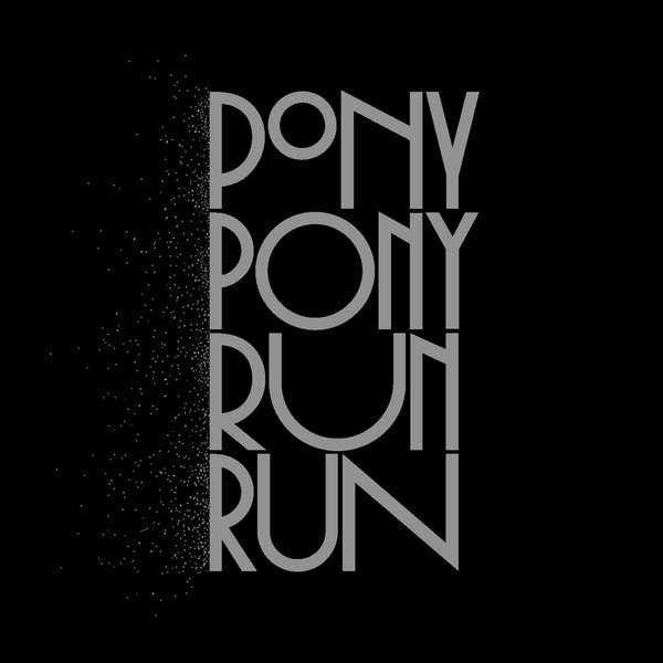 Pony Pony Run Run – You Need Pony Pony Run Run