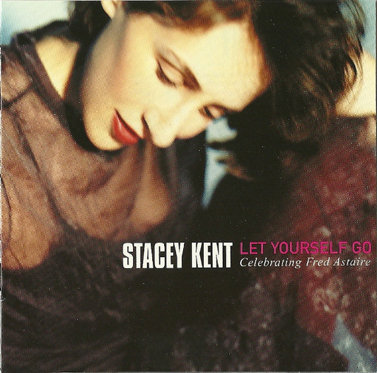 Stacey Kent – Let Yourself Go: Celebrating Fred Astaire