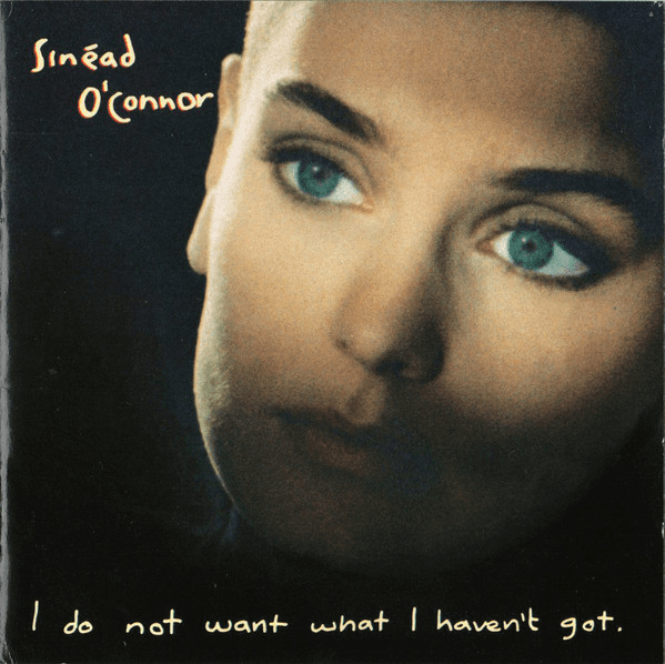 Sinéad O'Connor – I Do Not Want What I Haven't Got