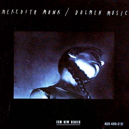 Meredith Monk – Dolmen Music