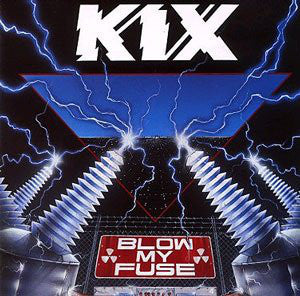 Kix – Blow My Fuse