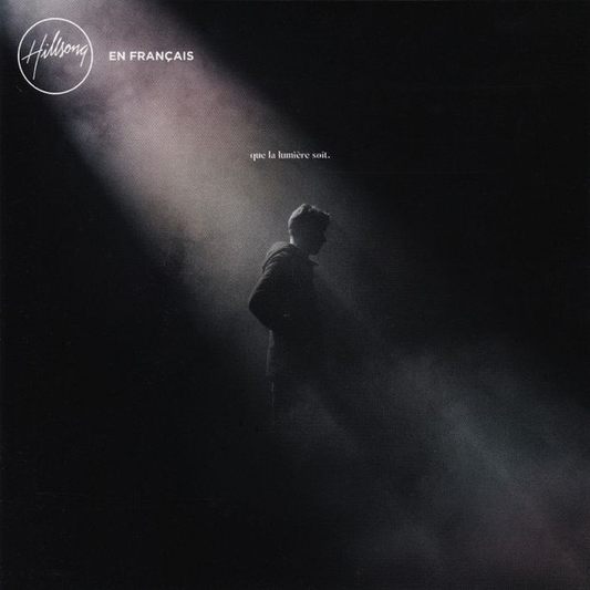 Hillsong En Français – Que La Lumière Soit.