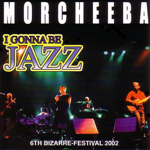 Morcheeba – I Gonna Be Jazz