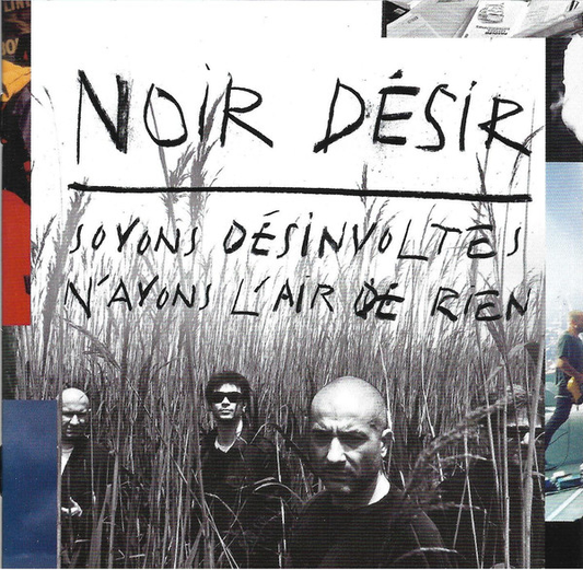 Noir Désir ‎– Soyons Désinvoltes, N'ayons L'air De Rien