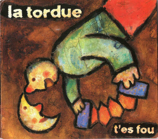 La Tordue – T'es Fou